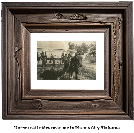 horse trail rides near me in Phenix City, Alabama